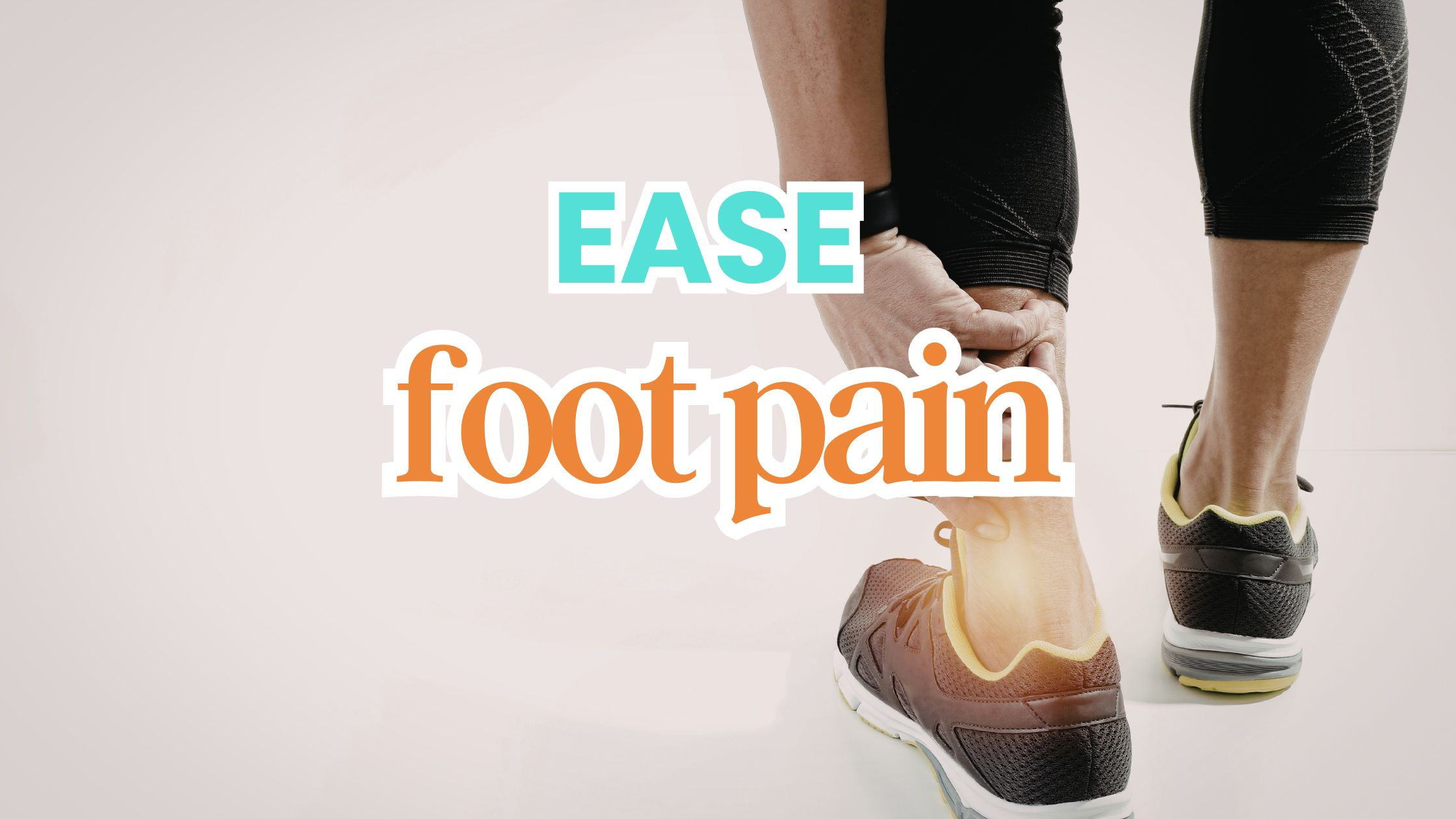 3 Simple Tips to Ease Foot Pain Naturally
